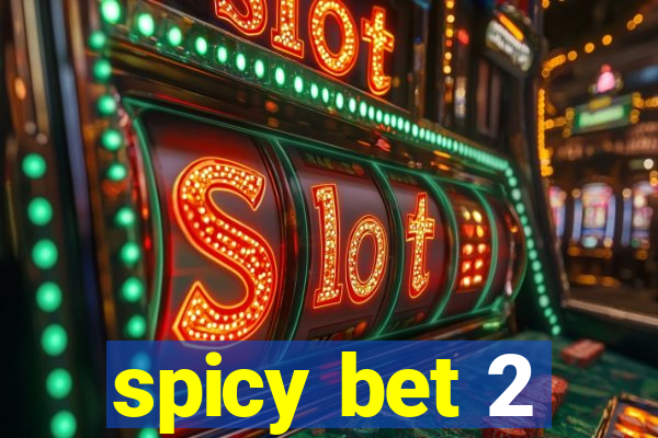 spicy bet 2